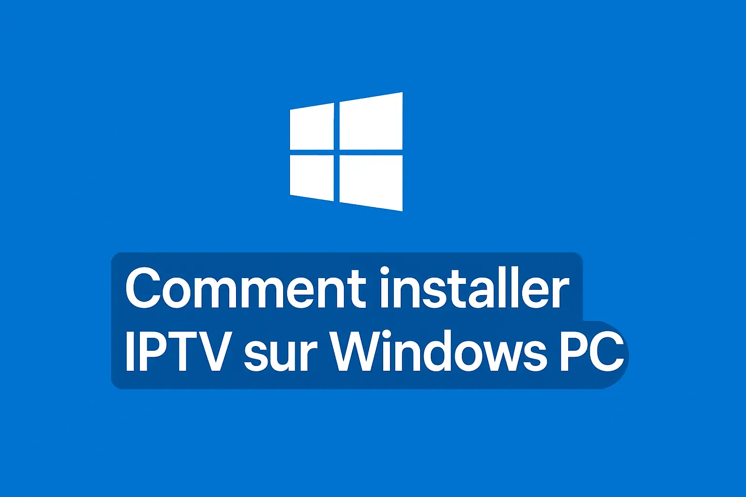 Installer IPTV sur Windows